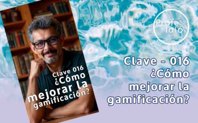 Clave #016 – ¿Cómo mejorar la gamificación?