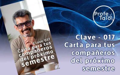 Clave #017 – Carta para tus compañeros del próximo semestre