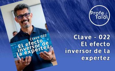 Clave #022 – El efecto inversor de la expertez
