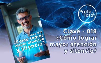 Clave #018 – ¿Cómo lograr mayor atención y silencio?