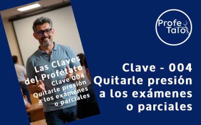 Clave #004 – Cómo quitarle presión a los exámenes o parciales