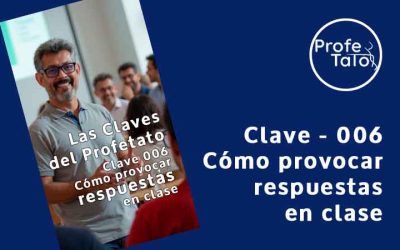 Clave #006 – Cómo provocar respuestas en clase