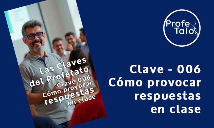 La claves del Profetato Clave - 006: Cómo provocar respuestas en clase