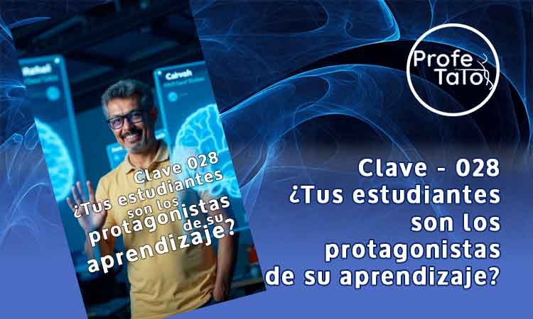 Las Claves del Profetato Clave 028 - ¿Tus estudiantes son los protagonistas de su aprendizaje?