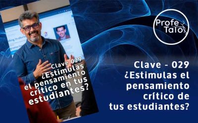 Clave 029 – Estimula el pensamiento crítico en tus estudiantes