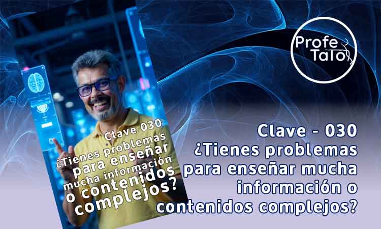 Las Claves del Profetato Clave 030 - ¿Tienes problemas para enseñar mucha información o contenidos complejos?