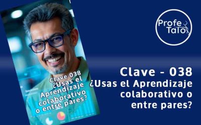 Clave 038 – Usas el Aprendizaje colaborativo o entre pares