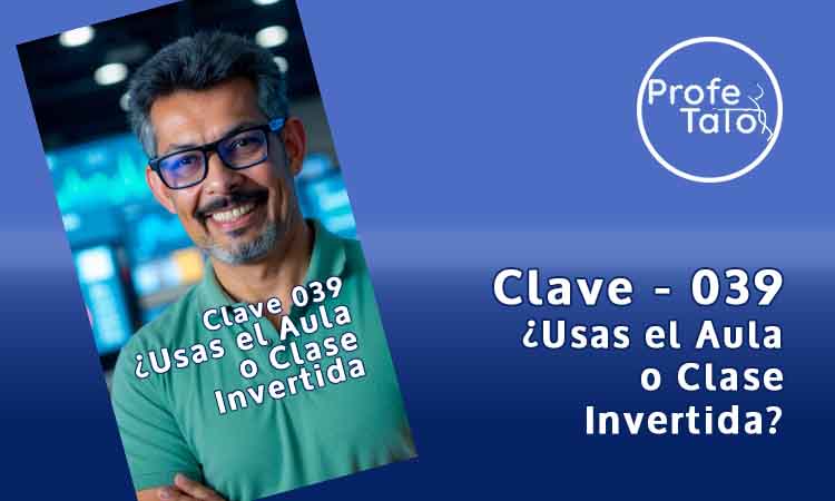 Clave 039 - Aula o Clase Invertida